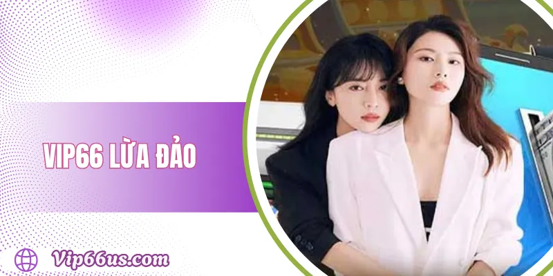 VIP66 lừa đảo
